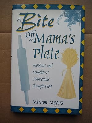 A Bite Off Mama's Plate: Mothers' and Daughters' Connections through Food