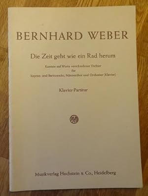 Die Zeit geht wie ein Rad herum (Kantate auf Worte verschiedener Dichter für Sopran- und Baritons...