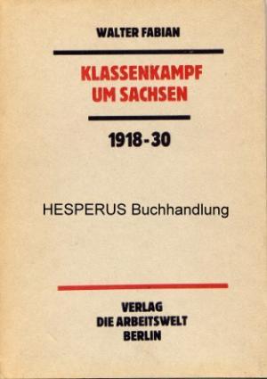 Bild des Verkufers fr Klassenkampf um Sachsen 1918-30 zum Verkauf von HESPERUS Buchhandlung & Antiquariat