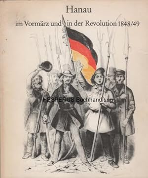 Bild des Verkufers fr Hanau im Vormrz und in der Revolution 1848/49 zum Verkauf von HESPERUS Buchhandlung & Antiquariat