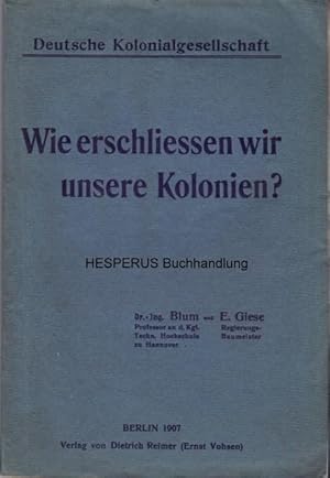 Imagen del vendedor de Wie erschlieen wir unsere Kolonien? a la venta por HESPERUS Buchhandlung & Antiquariat
