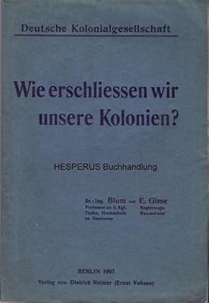 Immagine del venditore per Wie erschlieen wir unsere Kolonien? venduto da HESPERUS Buchhandlung & Antiquariat