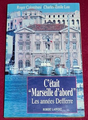 Seller image for C'ETAIT "MARSEILLE D'ABORD" - Les annes Defferre for sale by LE BOUQUINISTE