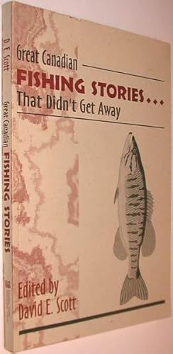 Great Canadian Fishing Stories.That Didn't Get Away