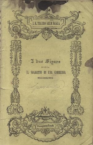 Bild des Verkufers fr I DUE FIGARO ossia IL SOGGETTO D'UNA COMMEDIA (1839). Melodramma in musica di Felice Romani da rappresentarsi nell'I. R.Teatro alla Scala la Primavera 1840. Libretto d'opera. zum Verkauf von studio bibliografico pera s.a.s.