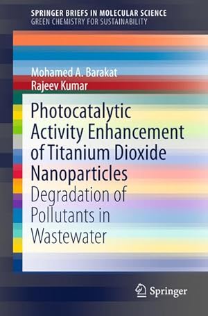 Bild des Verkufers fr Photocatalytic Activity Enhancement of Titanium Dioxide Nanoparticles: Degradation of Pollutants in Wastewater (SpringerBriefs in Molecular Science) : Degradation of Pollutants in Wastewater zum Verkauf von AHA-BUCH