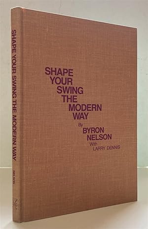 Seller image for Shape Your Swing The Modern Way for sale by Peninsula Books