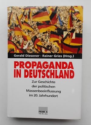 Seller image for Propaganda in Deutschland. Zur Geschichte der politischen Massenbeeinflussung im 20. Jahrhundert. Mit Abb. for sale by Der Buchfreund