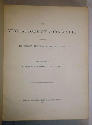 The Visitations of the County of Cornwall comprising The Heralds' Visitations of 1531, 1564, and ...