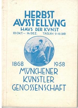 Herbstausstellung 1958 der Münchener Künstlergenossenschaft - 1868. Katalog zur Ausstellung im Ha...
