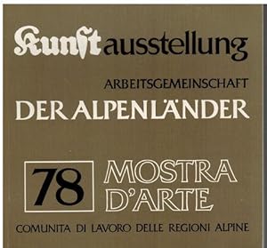 Kunstausstellung der Arbeitsgemeinschaft der Alpenländer. 78. Mostra d`Arte comunita di lavoro de...