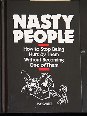 Bild des Verkufers fr Nasty people: How to stop being hurt by them without becoming one of them zum Verkauf von Mad Hatter Bookstore