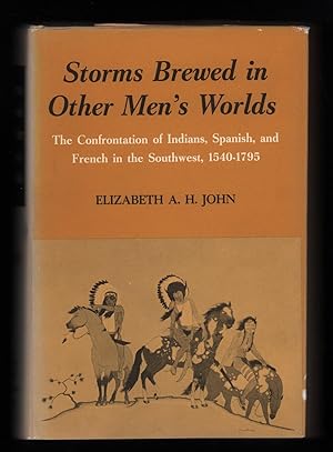 Seller image for Storms brewed in other men's worlds The confrontation of Indians, Spanish, and French in the Southwest, 1540-1795 for sale by Uncommon Works