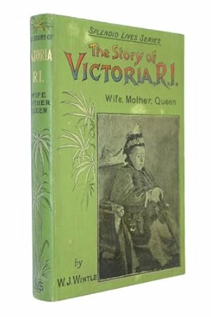 Image du vendeur pour The Story of Victoria, R. I., Wife, Mother, Queen mis en vente par WeBuyBooks