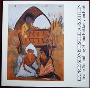Expressionistische Ansichten aus der Sammlung Hanna Bekker vom Rath. (8.7.-9.9.1990).