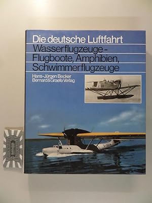 Wasserflugzeuge - Flugboote, Amphibien, Schwimmerflugzeuge : Entwicklungsgeschichte der deutschen...