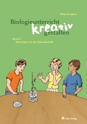 Kopiervorlagen Biologie / Biologieunterricht kreativ gestalten Band 2: Neue Ideen für die Sekunda...