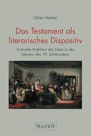 Immagine del venditore per Das Testament als literarisches Dispositiv. Kulturelle Praktiken des Erbes in der Literatur des 19. Jahrhunderts venduto da primatexxt Buchversand