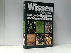 Bild des Verkufers fr Wissen fr Schule und Beruf. Das groe Handbuch der Allgemeinbildung zum Verkauf von ABC Versand e.K.