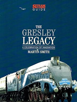 The Gresley Legacy : A Celebration Of Innovation :