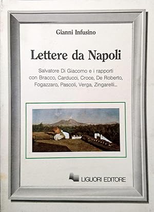 Lettere da Napoli: Salvatore Di Giacomo e i rapporti con Bracco, Carducci, Croce, De Roberto, Fog...