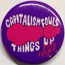 Capitalism fouls things up / Vote SWP 1970 [pinback button]
