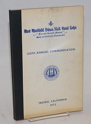 Imagen del vendedor de Proceedings of the M. W. Prince Hall Grand Lodge; free and accepted masons of the State of California, one hundred and twentieth annual communication, held at Fresno, California, July 21-22-23, 1975, A.L. 5974 [sic] a la venta por Bolerium Books Inc.