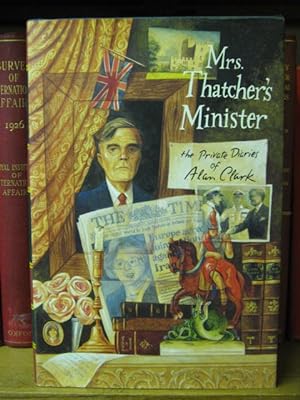 Seller image for Mrs Thatcher's Minister: The Private Diaries of Alan Clark for sale by PsychoBabel & Skoob Books