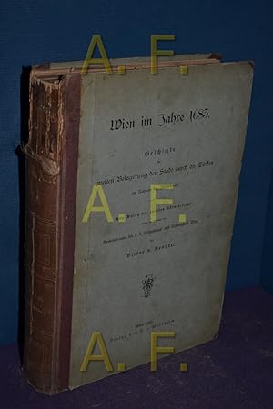 Bild des Verkufers fr Wien im Jahre 1683. Geschichte der zweiten Belagerung der Stadt durch die Trken im Rahmen der Zeitereignisse. Aus Anla der zweiten Scularfeier verfat im Auftrage des Gemeinderates der k.k. Reichshaupt- und Residenzstadt Wien. zum Verkauf von Antiquarische Fundgrube e.U.
