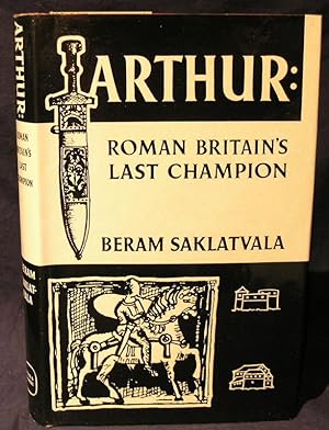 Arthur: Roman Britains Last Champion