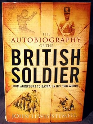 Seller image for The Autobiography of the British Soldier: From Agincourt to Basra, in His Own Words for sale by powellbooks Somerset UK.