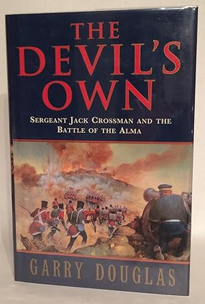 The Devil's Own. Sergeant Jack Crossman and the Battle of the Alma.