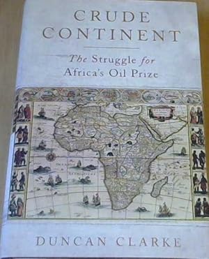 Seller image for Crude Continent: The Struggle for Africa's Oil Prize for sale by Chapter 1