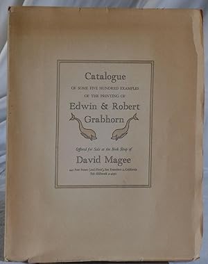 Catalogue of Some Five Hundred Examples of the Printing of Edwin and Robert Grabhorn, 1917-1960. ...
