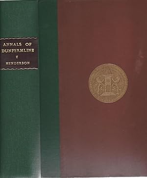 Annals of Dunfermline from the Earliest Authentic Period to the Present Time: AD 1069-1876.