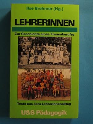 Bild des Verkufers fr Lehrerinnen. Zur Geschichte eines Frauenberufes. Texte aus dem Lehrerinnenaltag. zum Verkauf von Antiquariat Messidor