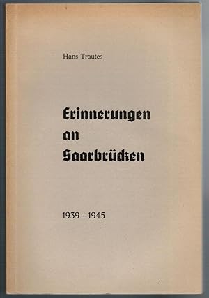 Seller image for Erinnerungen an Saarbrcken whrend des Zweiten Weltkrieges 1939-1945. for sale by Antiquariat Martin Barbian & Grund GbR