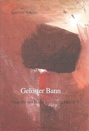 Gelöster Bann: Gedichte und Bilder aus vierzig Jahren