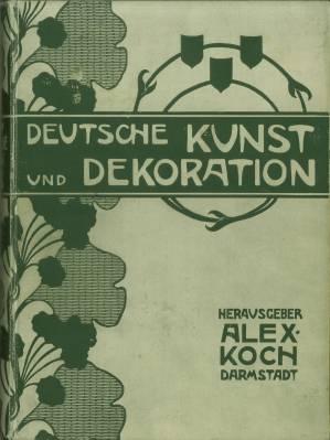 Deutsche Kunst und Dekoration. Illustrierte Monatshefte zur Förderung deutscher Kunst und Formens...