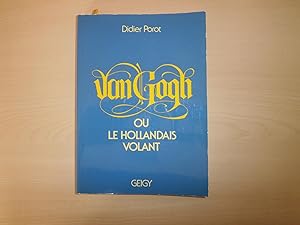 Seller image for Van Gogh Ou Le Hollandais Volant for sale by Le temps retrouv