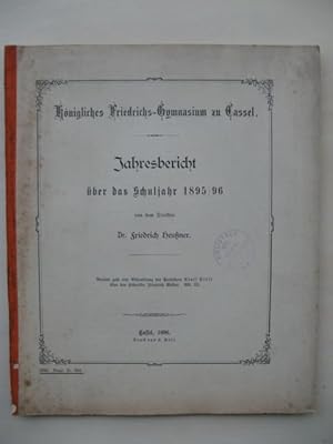 Jahresbericht (des Königlichen Friedrichs-Gymnasium zu Cassel) über das Schuljahr 1895/96 von dem...