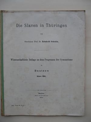 Die Slaven in Thüringen vom Oberlehrer Prof. Dr. Reinhold Schottin. (Wissenschaftliche Beilage zu...