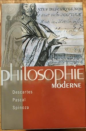 Philosophie moderne - Descartes - Pascal - Spinoza