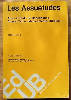 Les assuétudes - Abus et états de dépendance - Alcool, tabac, médicaments, drogues