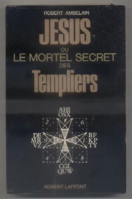 JESUS OU LE MORTEL SECRET DES TEMPLIERS. (TEXTO EN FRANCES).