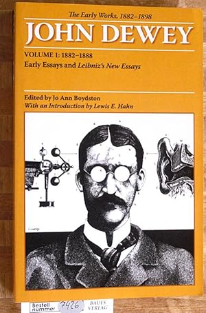 Imagen del vendedor de The Early Works of John Dewey, 1882-1898, Volume 1 : 1882 - 1888 Early Essays and Leibnizs New Essays. a la venta por Baues Verlag Rainer Baues 