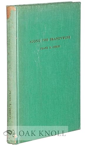 Imagen del vendedor de ALONG THE BRANDYWINE, A CHRONICLE COMPILED FROM OBSERVATIONS AND INQUIRIES MADE DURING THE LEISURE OF FIVE SUMMERS a la venta por Oak Knoll Books, ABAA, ILAB