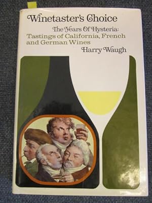 Winetaster's Choice: The Years of Hysteria Tastings of French, California, and German Wines [signed]
