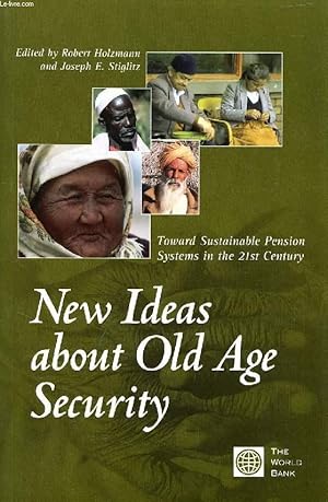 Seller image for NEW IDEAS ABOUT OLD AGE SECURITY, TOWARD SUSTAINABLE PENSION SYSTEMS IN THE 21st CENTURY for sale by Le-Livre