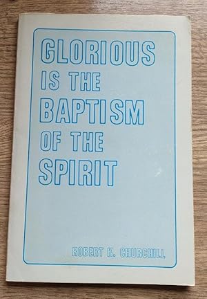 Imagen del vendedor de Glorious is the Baptism of the Spirit a la venta por Peter & Rachel Reynolds